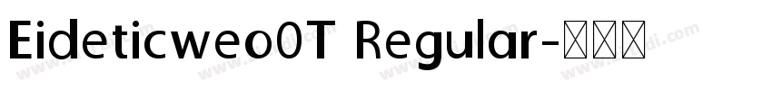 Eideticweo0T Regular字体转换